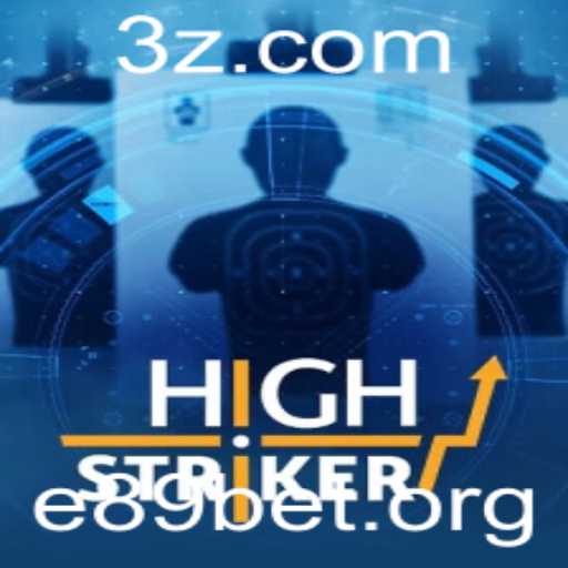 Descubra o Envolvente Mundo do Jogo HighStriker e a Conexão com e89bet
